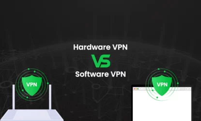 Hardware VPN vs Software VPN