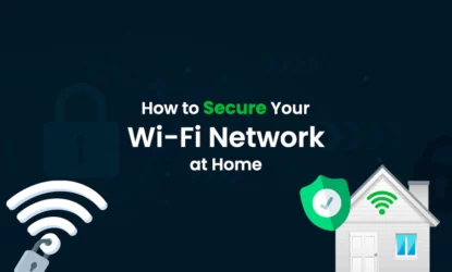 How to Secure Your Wi-Fi Network at Home