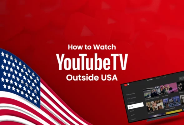 How to watch YouTube TV outside USA in 2023 [Updated September]