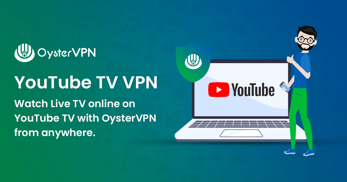 Get Premium Access With The Best VPN For YouTube TV - OysterVPN